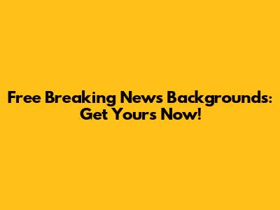 Free Breaking News Backgrounds: Get Yours Now!