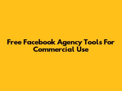 Free Facebook Agency Tools For Commercial Use