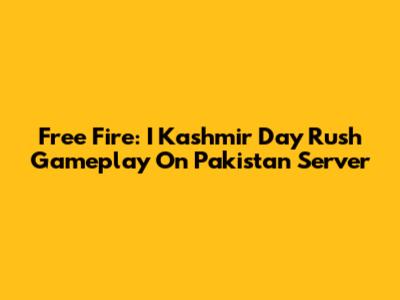 Free Fire: I Kashmir Day Rush Gameplay On Pakistan Server