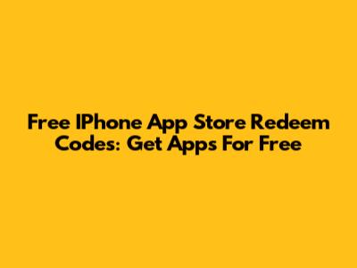 Free IPhone App Store Redeem Codes: Get Apps For Free