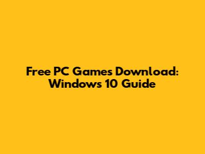 Free PC Games Download: Windows 10 Guide