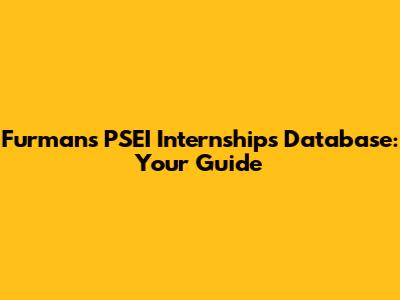 Furman's PSEI Internships Database: Your Guide