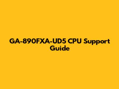 GA-890FXA-UD5 CPU Support Guide