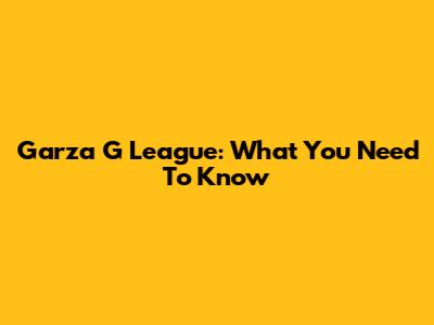 Garza G League: What You Need To Know