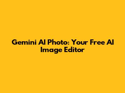Gemini AI Photo: Your Free AI Image Editor
