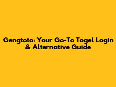 Gengtoto: Your Go-To Togel Login & Alternative Guide