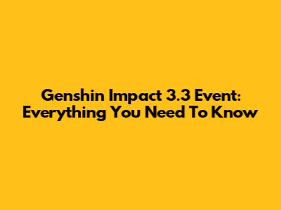 Genshin Impact 3.3 Event: Everything You Need To Know