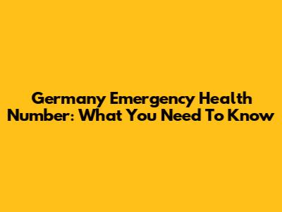 Germany Emergency Health Number: What You Need To Know