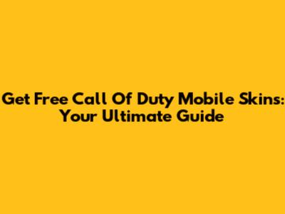 Get Free Call Of Duty Mobile Skins: Your Ultimate Guide