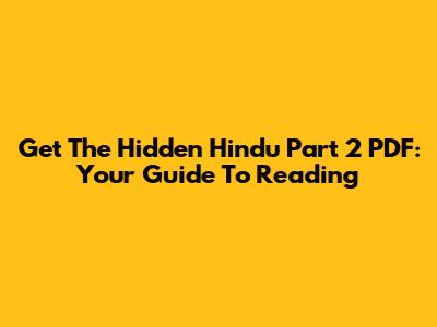 Get The Hidden Hindu Part 2 PDF: Your Guide To Reading