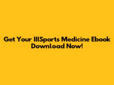 Get Your IIISports Medicine Ebook Download Now!