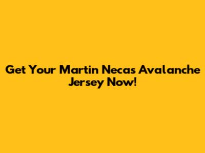 Get Your Martin Necas Avalanche Jersey Now!