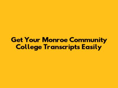 Get Your Monroe Community College Transcripts Easily