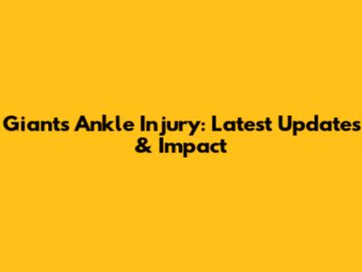Giants Ankle Injury: Latest Updates & Impact