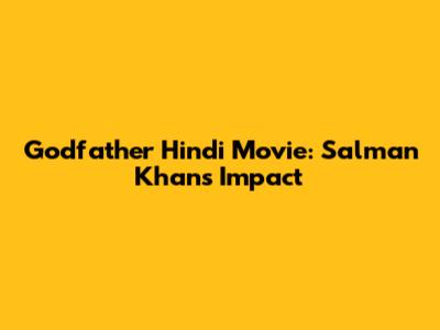 Godfather Hindi Movie: Salman Khan's Impact