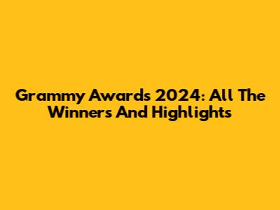 Grammy Awards 2024: All The Winners And Highlights