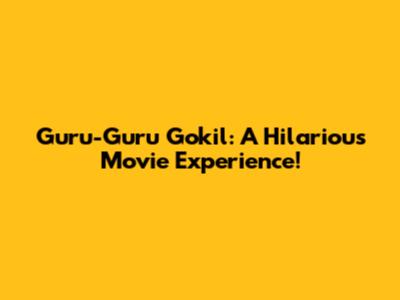Guru-Guru Gokil: A Hilarious Movie Experience!