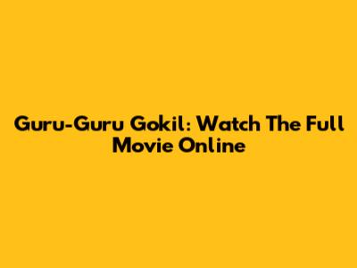 Guru-Guru Gokil: Watch The Full Movie Online
