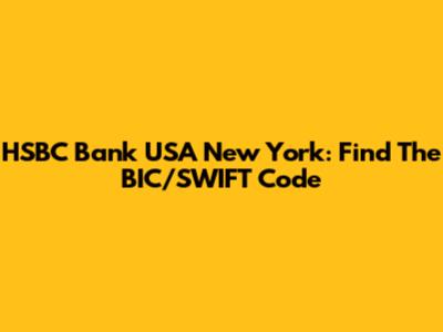 HSBC Bank USA New York: Find The BIC/SWIFT Code