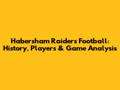 Habersham Raiders Football: History, Players & Game Analysis