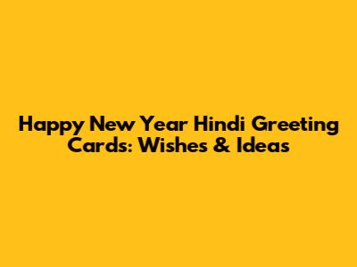 Happy New Year Hindi Greeting Cards: Wishes & Ideas