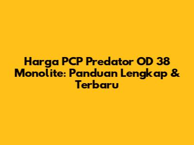 Harga PCP Predator OD 38 Monolite: Panduan Lengkap & Terbaru