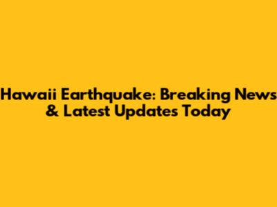 Hawaii Earthquake: Breaking News & Latest Updates Today