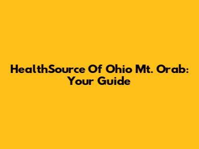 HealthSource Of Ohio Mt. Orab: Your Guide