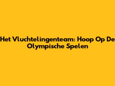 Het Vluchtelingenteam: Hoop Op De Olympische Spelen