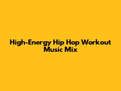High-Energy Hip Hop Workout Music Mix