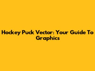Hockey Puck Vector: Your Guide To Graphics