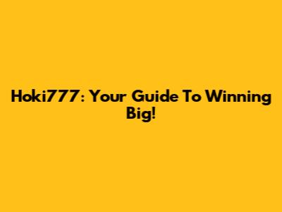 Hoki777: Your Guide To Winning Big!