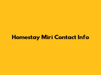 Homestay Miri Contact Info