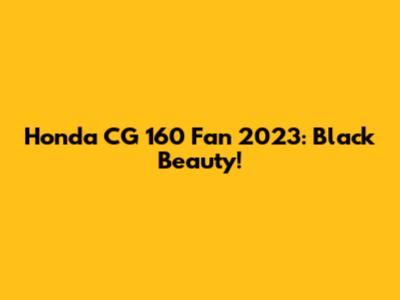 Honda CG 160 Fan 2023: Black Beauty!