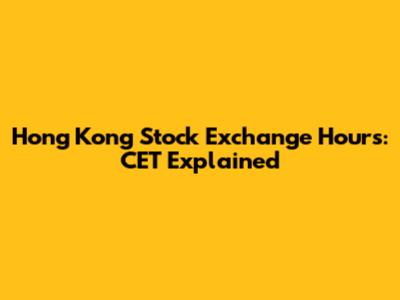 Hong Kong Stock Exchange Hours: CET Explained