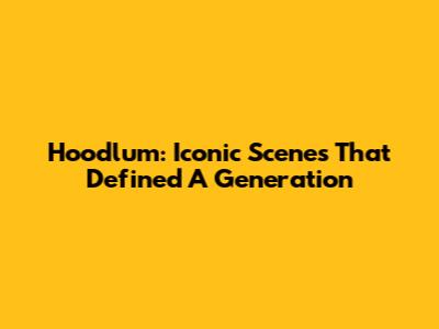 Hoodlum: Iconic Scenes That Defined A Generation