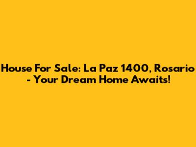 House For Sale: La Paz 1400, Rosario - Your Dream Home Awaits!