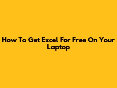 How To Get Excel For Free On Your Laptop
