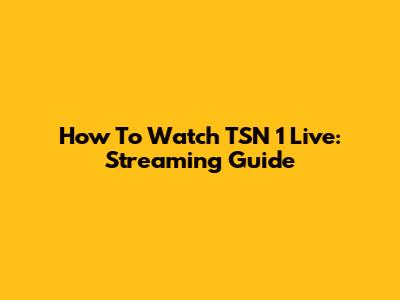 How To Watch TSN 1 Live: Streaming Guide