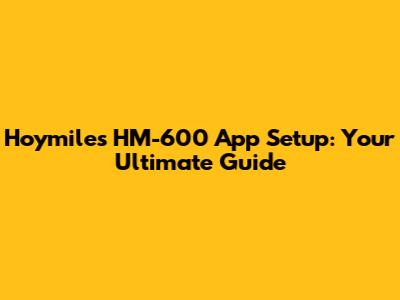 Hoymiles HM-600 App Setup: Your Ultimate Guide