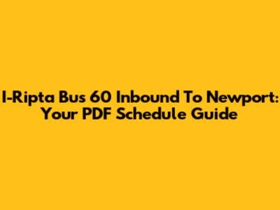 I-Ripta Bus 60 Inbound To Newport: Your PDF Schedule Guide