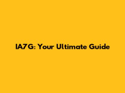 IA7G: Your Ultimate Guide