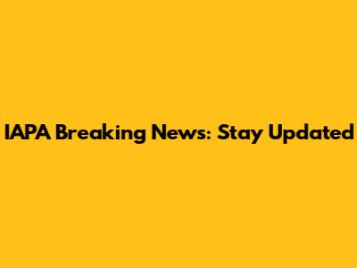 IAPA Breaking News: Stay Updated