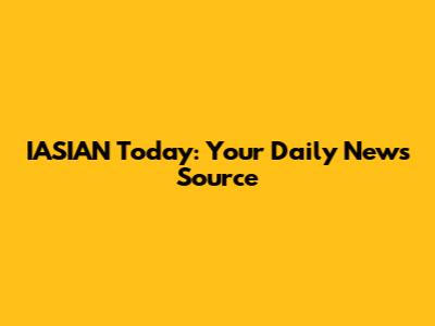 IASIAN Today: Your Daily News Source