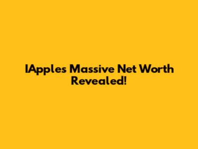 IApple's Massive Net Worth Revealed!