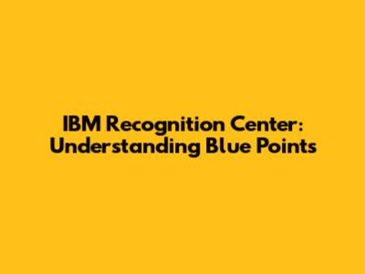IBM Recognition Center: Understanding Blue Points