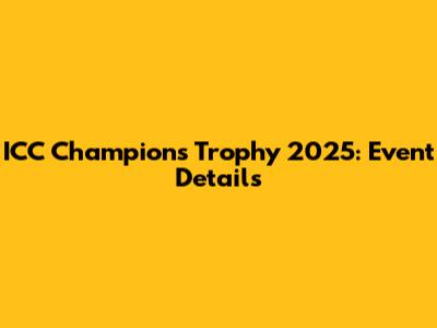 ICC Champions Trophy 2025: Event Details