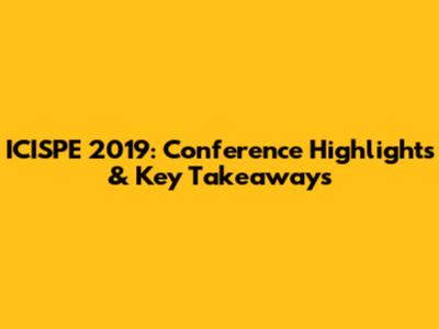 ICISPE 2019: Conference Highlights & Key Takeaways