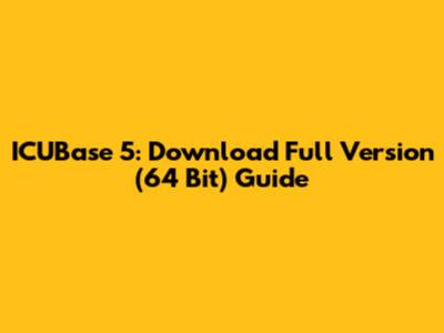 ICUBase 5: Download Full Version (64 Bit) Guide