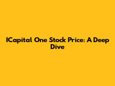 ICapital One Stock Price: A Deep Dive